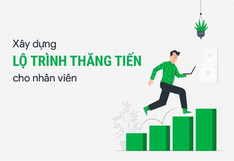 Tìm hiểu lộ trình thăng tiến là gì? Vì sao cần xây dựng lộ trình thăng tiến cho nhân viên